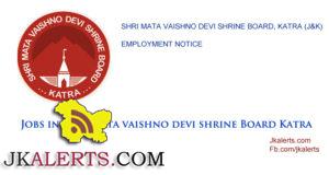 SHRI MATA VAISHNO DEVI SHRINE BOARD KATRA J&K JOBS, Employment News 2016