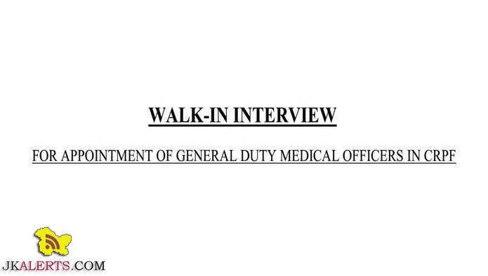 WALK-IN INTERVIEW FOR GENERAL DUTY MEDICAL OFFICERS IN CRPF