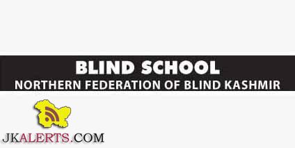 Jobs in Blind School Districts Kupwara, Bandipora, Ganderbal, Srinagar, Budgam, Pulwama, Anantnag, Shopian, Kargil & Leh, Kulgam Baramulla.