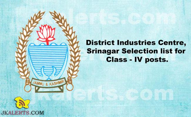 District Industries Centre, Srinagar Selection list for Class - IV posts.