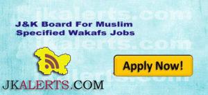 Jobs in J&K Board for Muslim specified wakafs and specified wakaf properties, Srinagar Jobs, Kashmir Jobs, Kashmir Recruitment 2019, Wakaf jobs Srinagar 2019