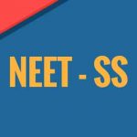 National Eligibility-cum-Entrance Test, NEET-SS 2019, NEET admission, DM,MCh Courses.,