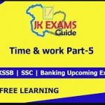 Time & work Part-5 | FREE JKSSB Online Classes.