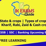 State & crops | Types of crops | Kharif, Rabi, Zaid & Cash crops.