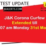 J&K Corona Curfew Extended till 31st May.