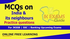 MCQs on India & its neighbours | JKSSB Practice set.