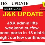 J&K lifted weekend corona curfew in six more districts.