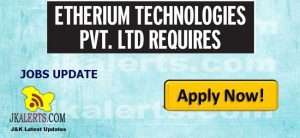 Etherium Technologies Pvt. Ltd. jobs recruitment 2022