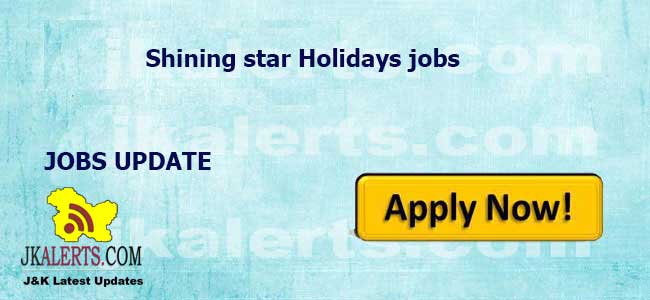 Jobs in Shining star Holidays 2022