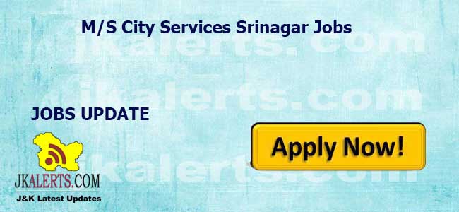 MS City Services Srinagar Jobs Recruitment 2022