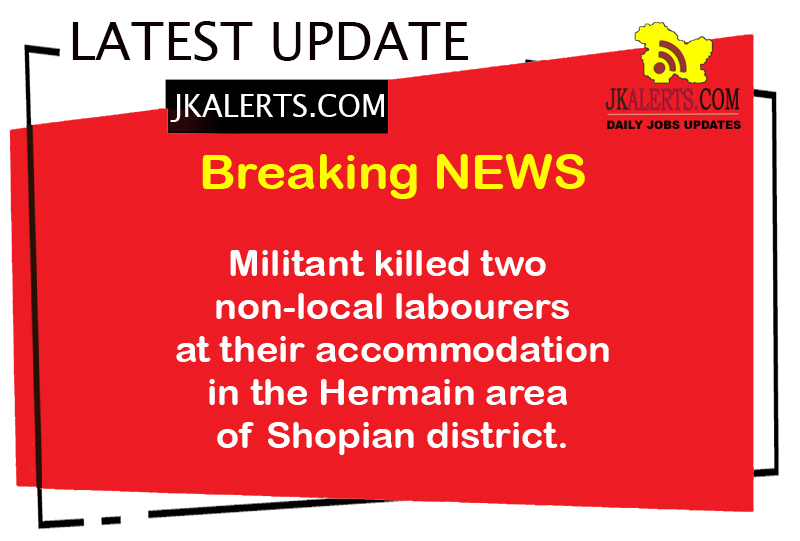 Militant killed two non-local labourers at their accommodation in the Hermain area of #Shopian district.