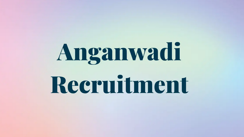 Anganwadi Jobs Recruitment 2023.