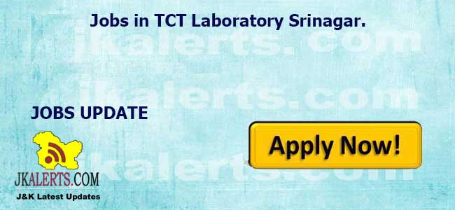 Jobs in TCT Laboratory Srinagar.