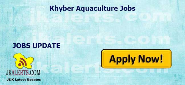 Khyber Aquaculture Jobs 2023.