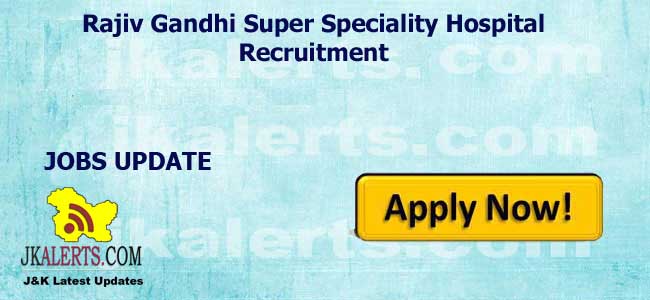 Rajiv Gandhi Super Speciality Hospital Recruitment