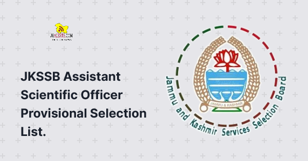 JKSSB Assistant Scientific Officer Provisional Selection List.