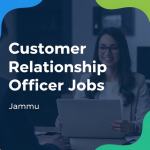 Customer Relationship Officer Jobs