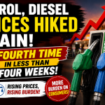 Petrol, Diesel prices hiked for fourth time in less than four weeks.